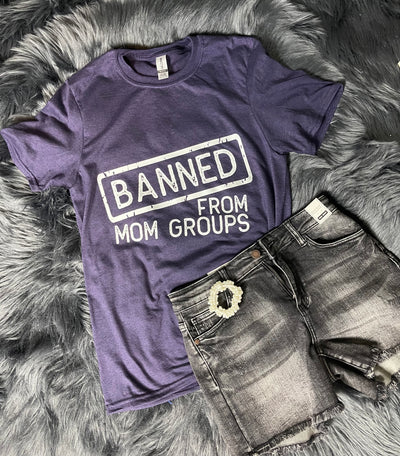 Banned From Mom Groups Graphic Top